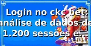 📊 Login no ckc bet: análise de dados de 1.200 sessões e métricas chave