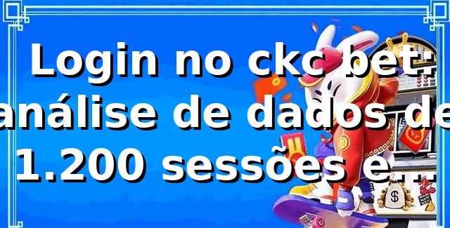 📊 Login no ckc bet: análise de dados de 1.200 sessões e métricas chave